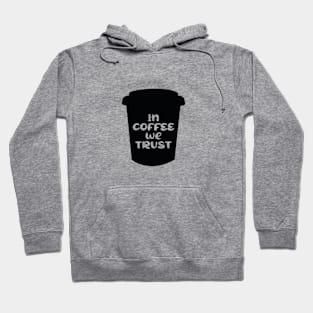 In Coffee We Trust Hoodie